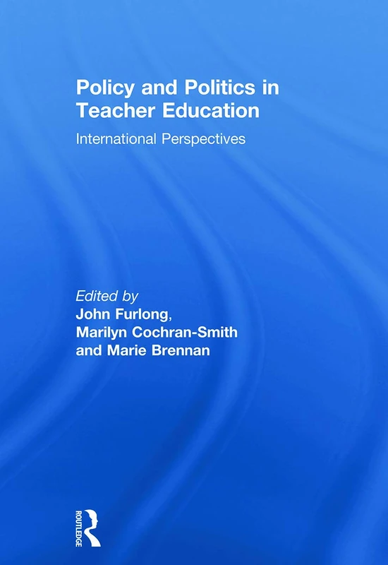 Policy and Politics in Teacher Education: International Perspectives