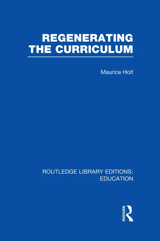 Routledge Regenerating the Curriculum - Education Library Edition
