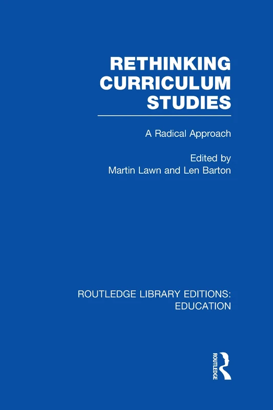 Rethinking Curriculum Studies: A Radical Approach (Routledge Library Editions: Education)