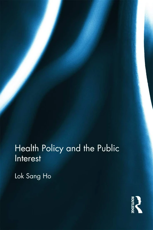 Routledge - Health Policy and the Public Interest Book