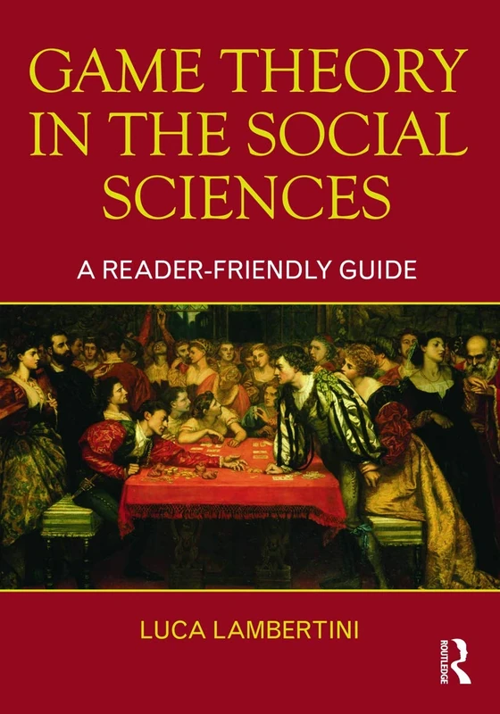 Game Theory in the Social Sciences: A Reader-friendly Guide