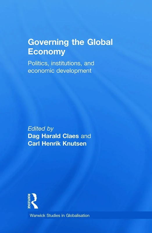 Governing the Global Economy: Politics, Institutions and Economic Development (Routledge Studies in Globalisation)