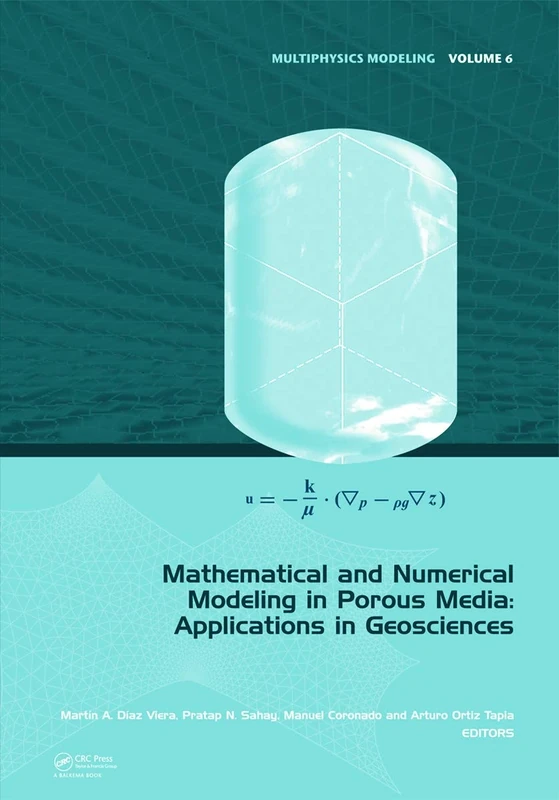 Mathematical and Numerical Modeling in Porous Media: Applications in Geosciences: 5 (Multiphysics Modeling)