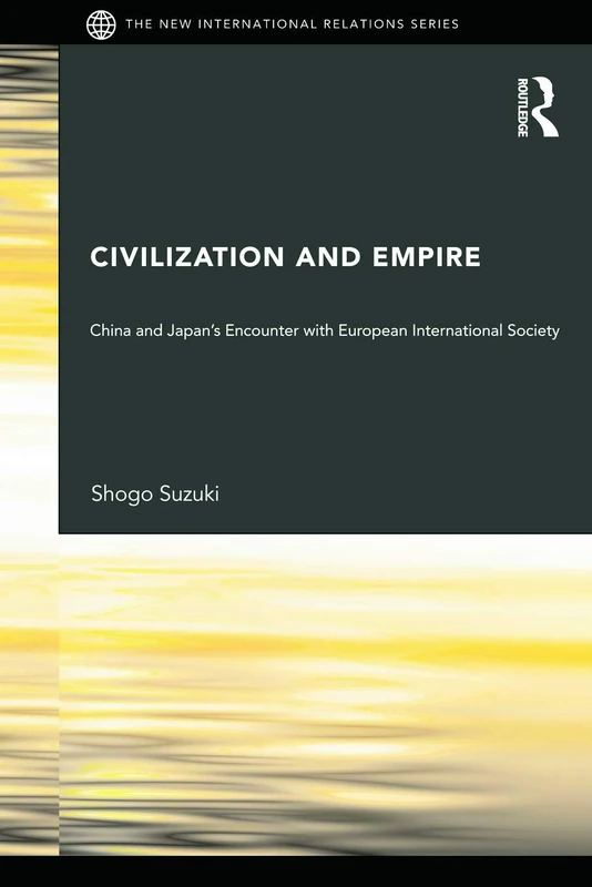 Civilization and Empire: China and Japan's Encounter with European International Society (New International Relations) - Image 1