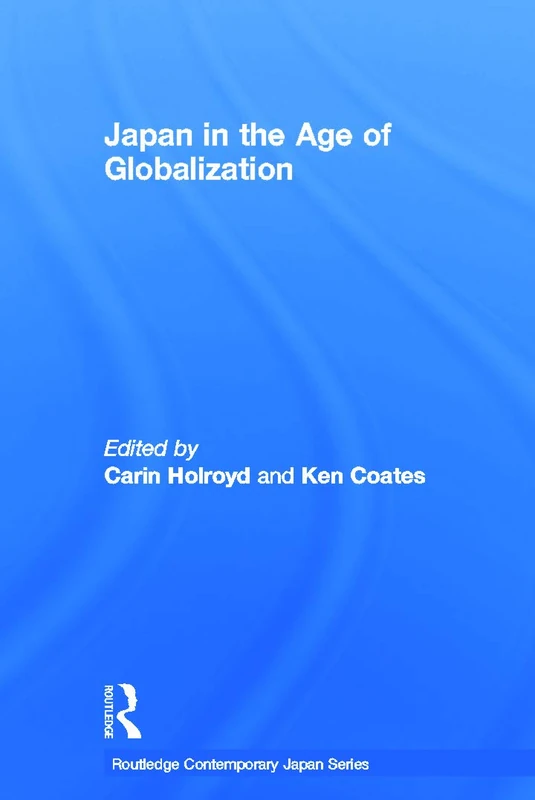 Japan in the Age of Globalization (Routledge Contemporary Japan Series)