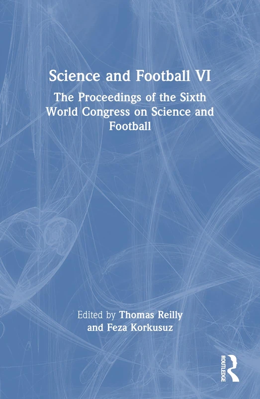 Science and Football VI: The Proceedings of the Sixth World Congress on Science and Football