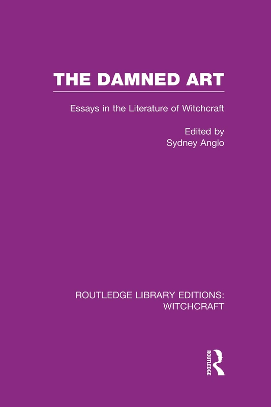 The Damned Art (RLE Witchcraft): Essays in the Literature of Witchcraft (Routledge Library Editions: Witchcraft)