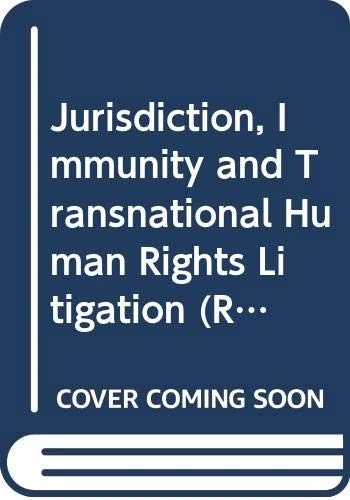Jurisdiction, Immunity and Transnational Human Rights Litigation (Routledge Research in Human Rights Law)