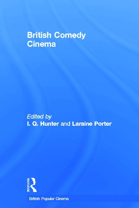 British Comedy Cinema (British Popular Cinema)