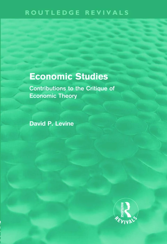 Economic Studies (Routledge Revivals): Contributions to the Critique of Economic Theory