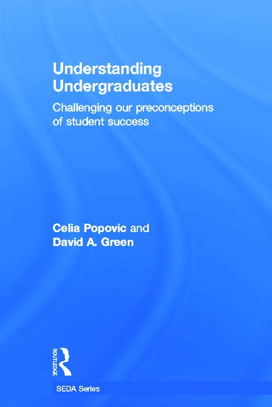 Understanding Undergraduates: Challenging our preconceptions of student success (SEDA Series)