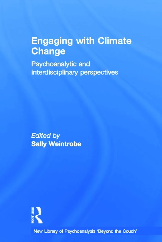 Engaging with Climate Change: Psychoanalytic and Interdisciplinary Perspectives
