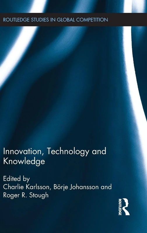 Innovation, Technology and Knowledge: 55 (Routledge Studies in Global Competition)