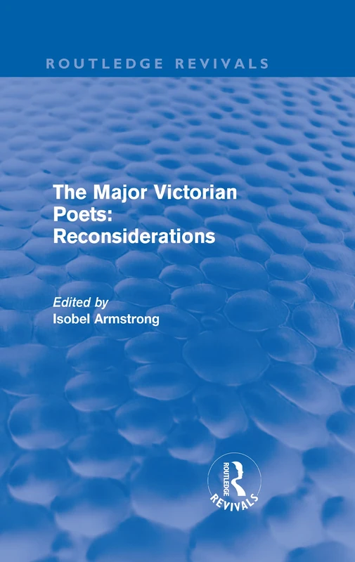 Routledge The Major Victorian Poets: Reconsiderations (Revivals)