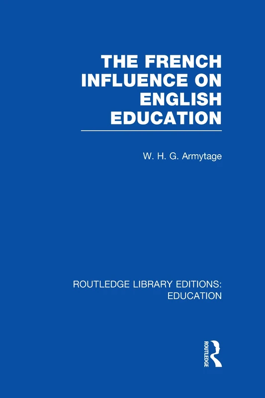 The French Influence on English Education (Routledge Library Editions: Education)