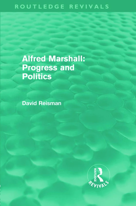 Alfred Marshall: Progress and Politics (Routledge Revivals)