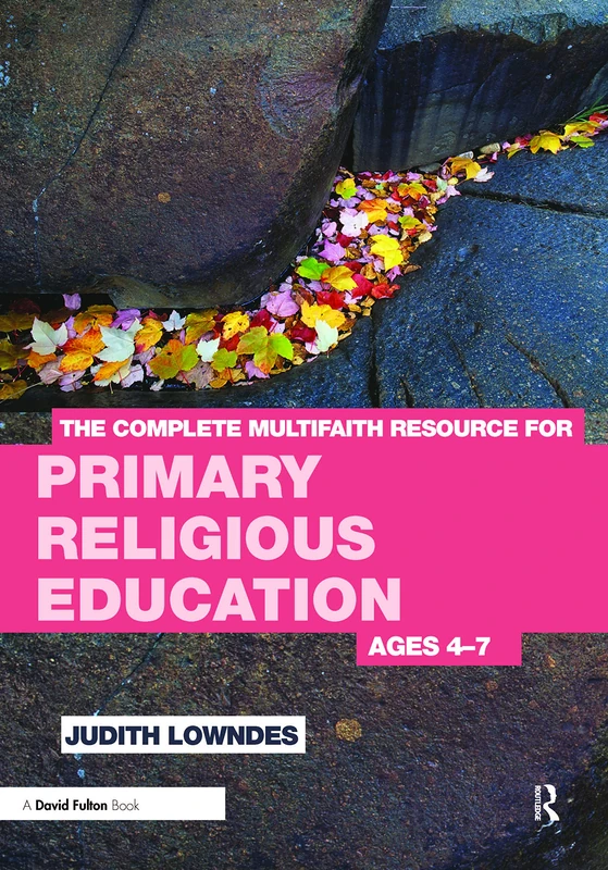 The Complete Multifaith Resource for Primary Religious Education: Ages 4-7