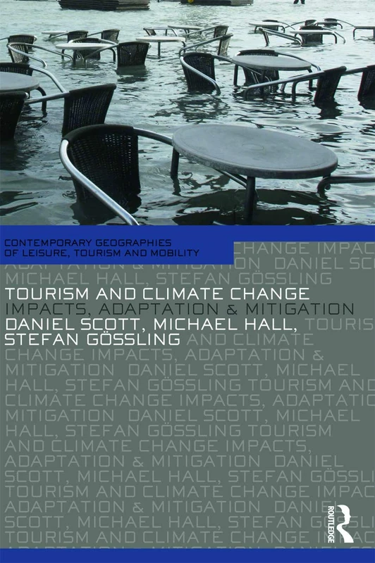 Tourism and Climate Change: Impacts, Adaptation and Mitigation: 10 (Contemporary Geographies of Leisure, Tourism and Mobility)