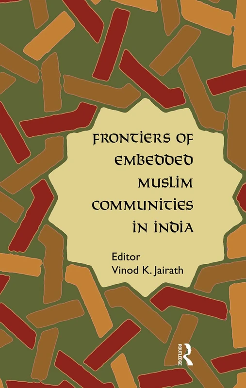 Routledge - Frontiers of Embedded Muslim Communities in India