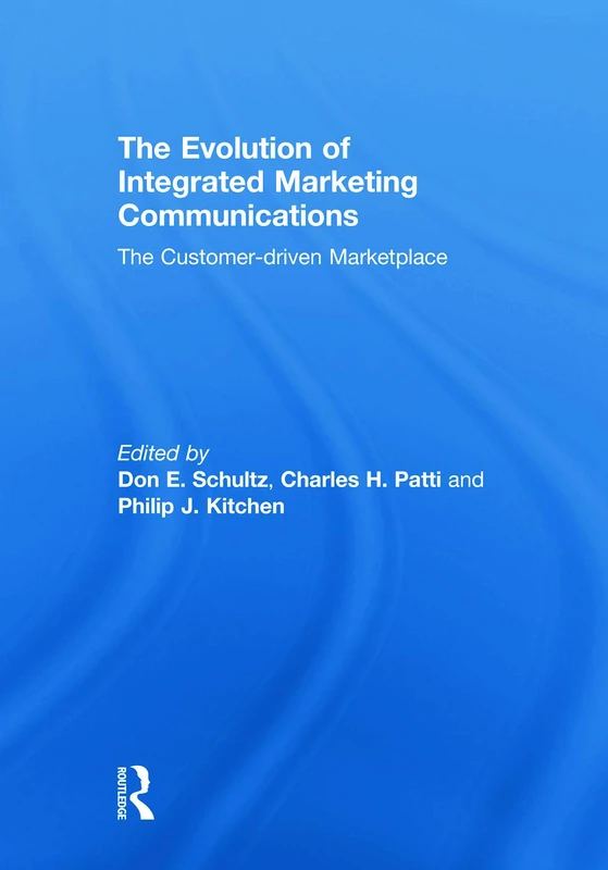 The Evolution of Integrated Marketing Communications: The Customer-driven Marketplace