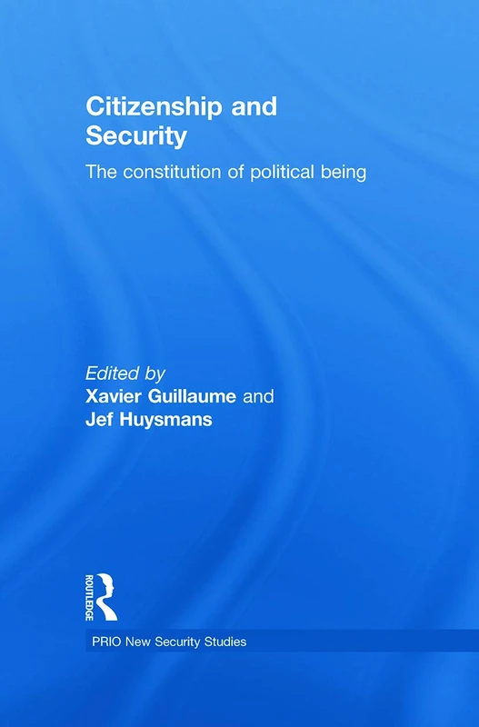 Citizenship and Security: The Constitution of Political Being (PRIO New Security Studies)