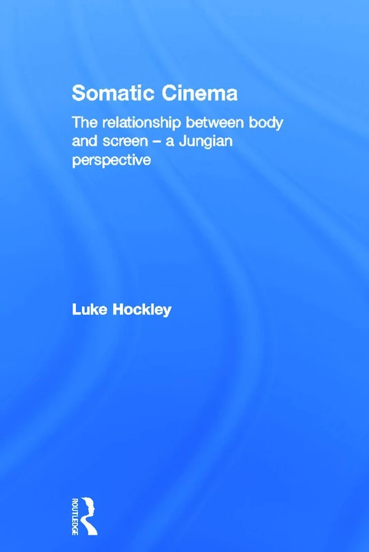 Routledge Somatic Cinema - Jungian Film Theory and Psychology - Image 1