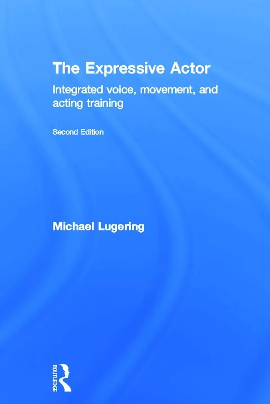 The Expressive Actor: Integrated Voice, Movement and Acting Training