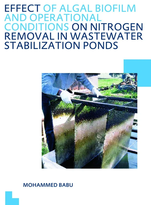 Effect of Algal Biofilm and Operational Conditions on Nitrogen Removal in Waste Stabilization Ponds: UNESCO-IHE PhD Thesis