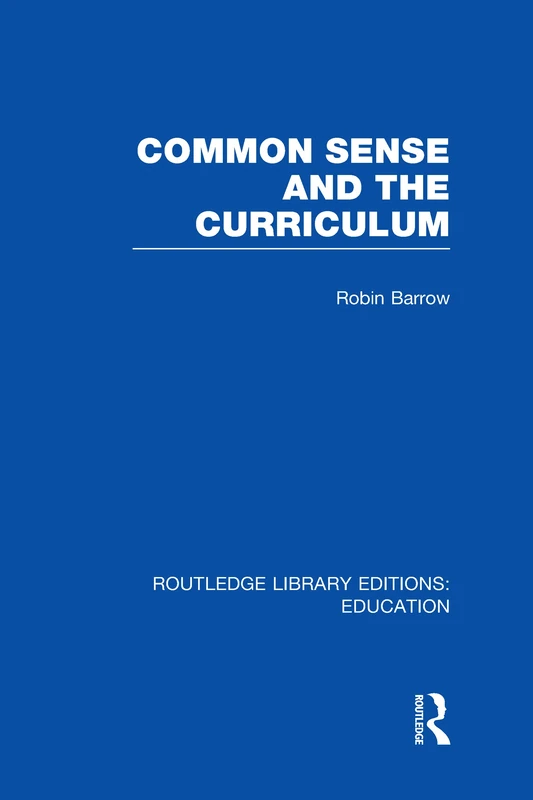 Routledge Common Sense and the Curriculum - Education Book