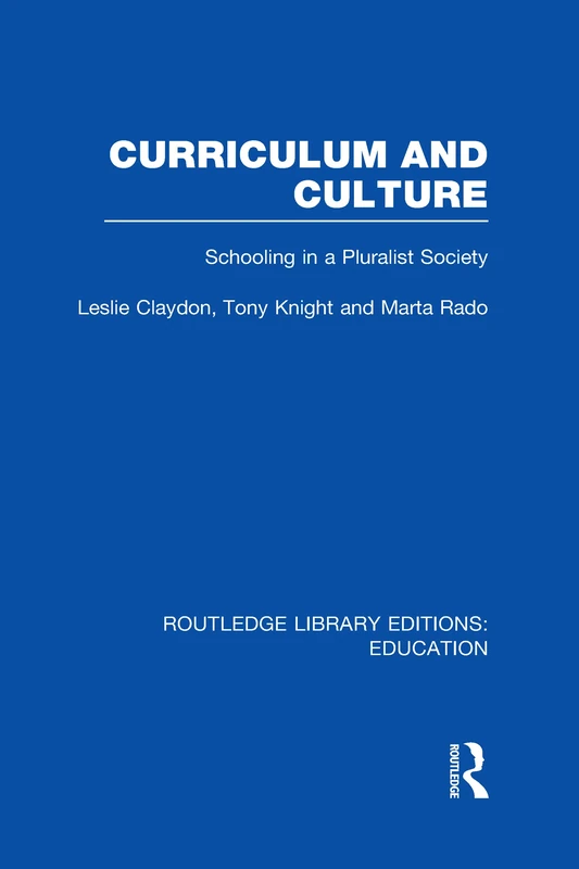 Curriculum and Culture (RLE: Education): Schooling in a Pluralist Society (Routledge Library Editions: Education)
