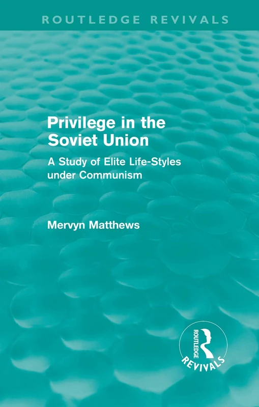 Routledge Privilege in the Soviet Union - Elite Life-Styles Study