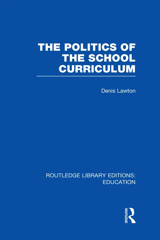Routledge - The Politics of the School Curriculum Book