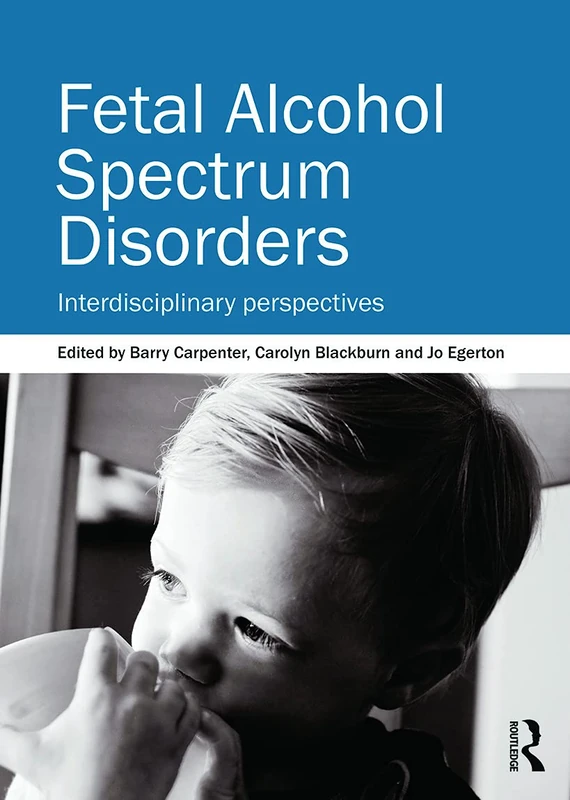 Fetal Alcohol Spectrum Disorders: Interdisciplinary perspectives