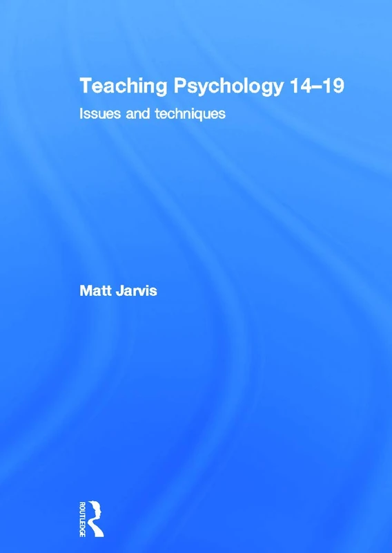 Routledge Teaching Psychology 14-19: Issues and Techniques
