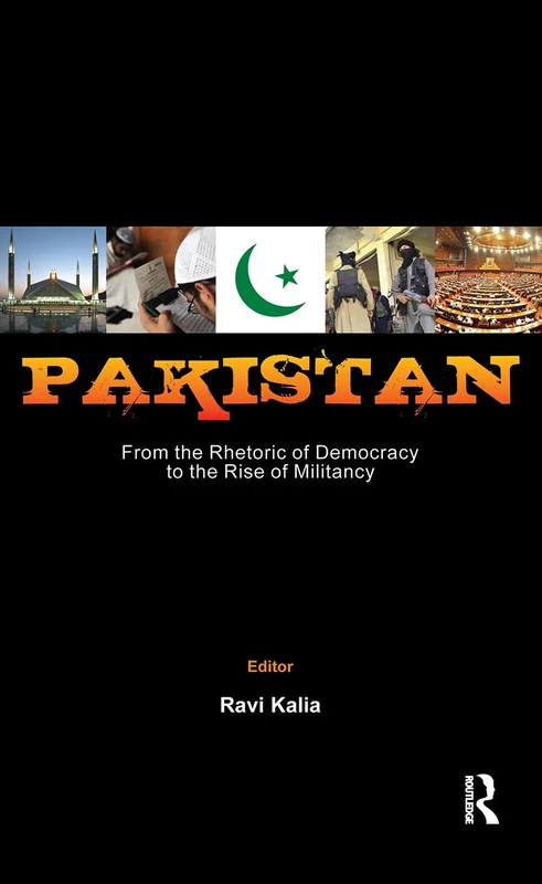 Routledge - Pakistan: From the Rhetoric of Democracy to Militancy
