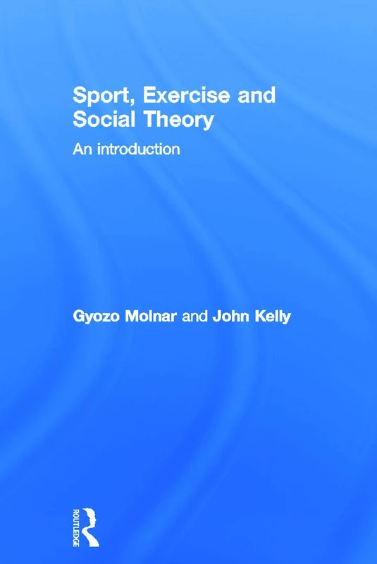Routledge - Sport, Exercise and Social Theory: An Introduction