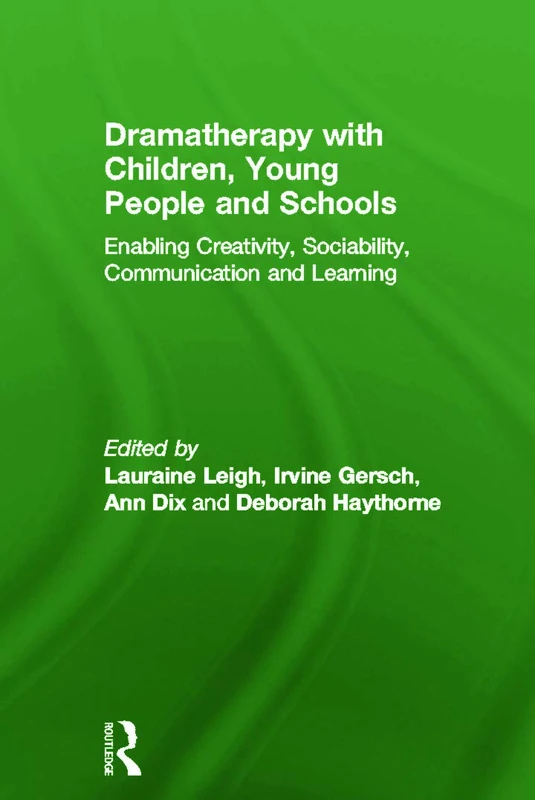 Routledge Dramatherapy with Children, Young People and Schools