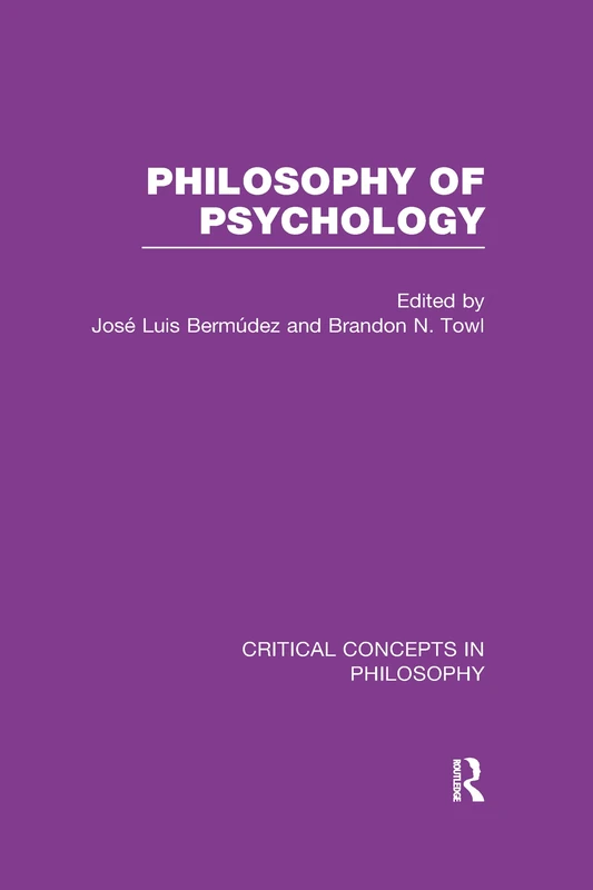 The Philosophy of Psychology (Critical Concepts in Philosophy)