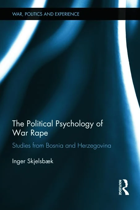 Routledge - Political Psychology of War Rape in Bosnia