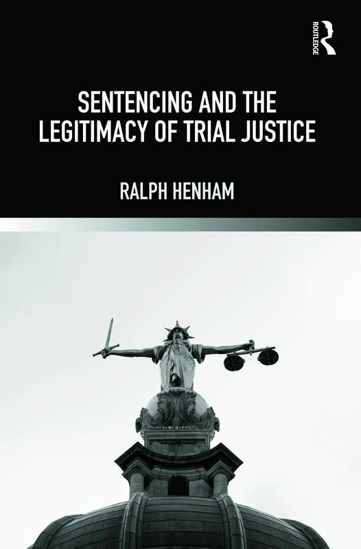 Sentencing and the Legitimacy of Trial Justice