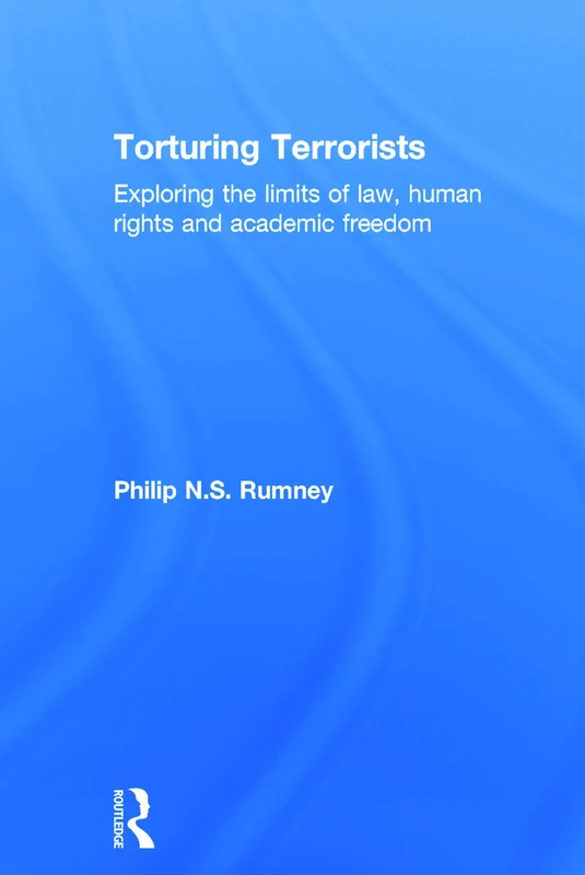 Torturing Terrorists: Exploring the limits of law, human rights and academic freedom