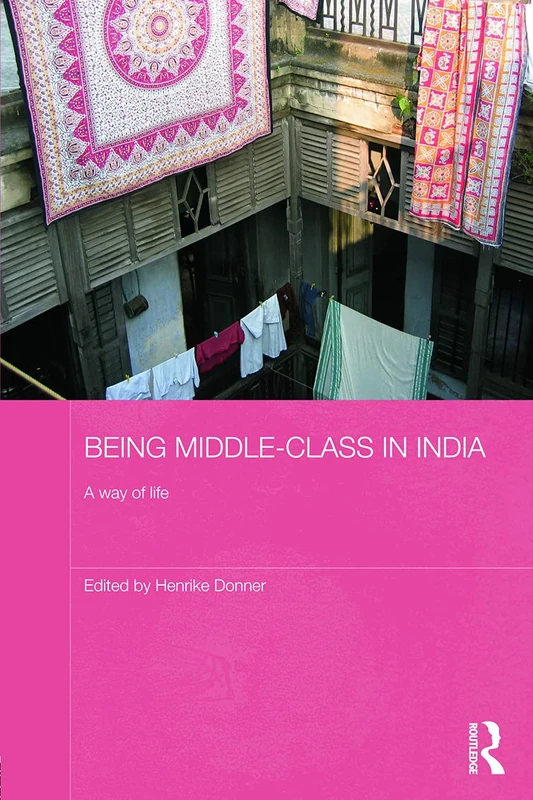Routledge Being Middle-class in India: A Way of Life Book