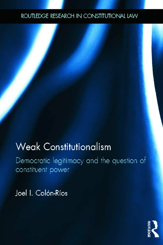 Routledge Weak Constitutionalism: Democratic Legitimacy Book - Image 1