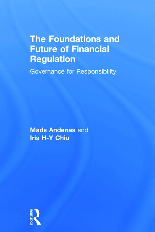 The Foundations and Future of Financial Regulation: Governance for Responsibility