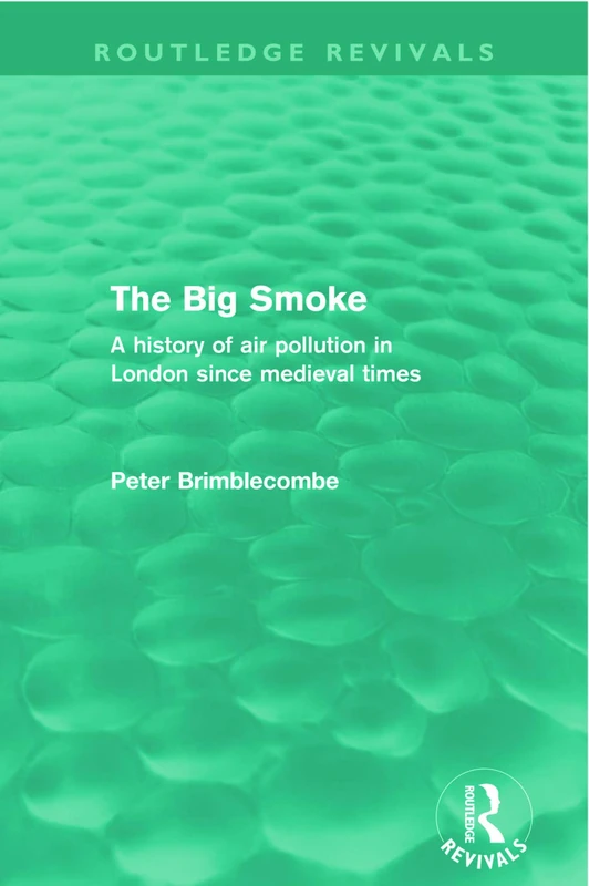 The Big Smoke (Routledge Revivals): A History of Air Pollution in London since Medieval Times