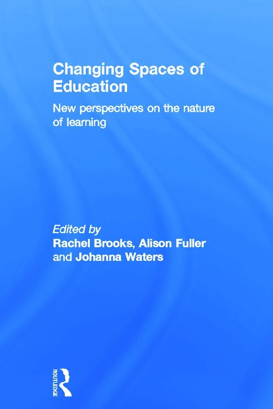 Routledge - Changing Spaces of Education: New Perspectives