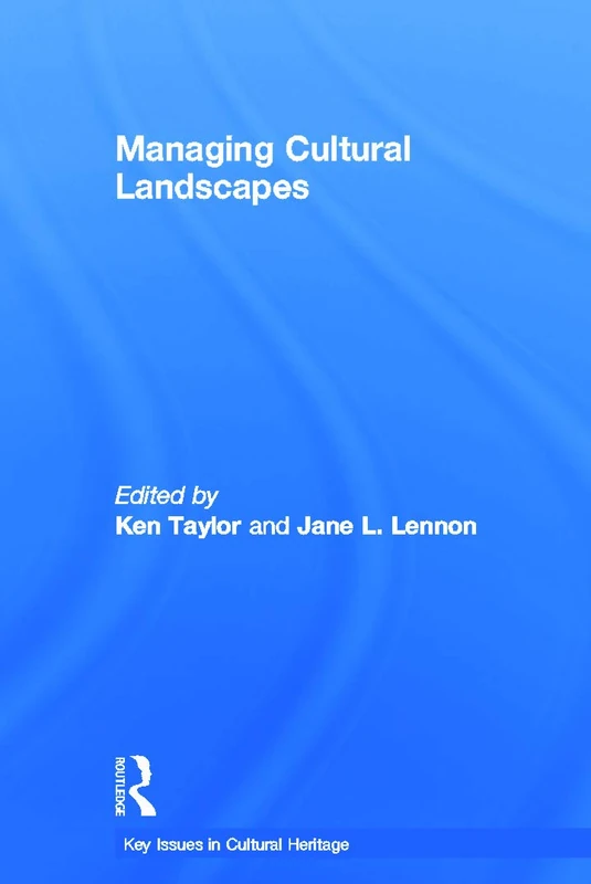 Managing Cultural Landscapes (Key Issues in Cultural Heritage)