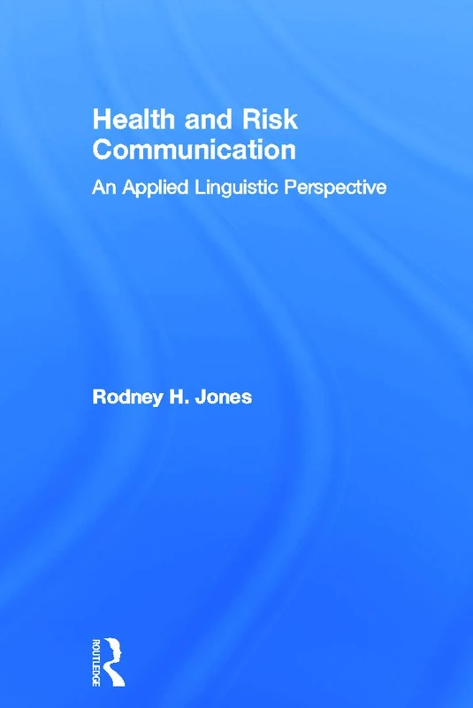 Health and Risk Communication: An Applied Linguistic Perspective