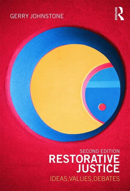 Restorative Justice: Second Edition: Ideas, Values, Debates