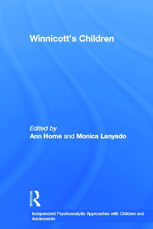 Winnicott's Children: Independent Psychoanalytic Approaches With Children and Adolescents